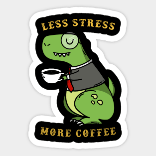 Less Stress More Coffee dinosaur Sticker